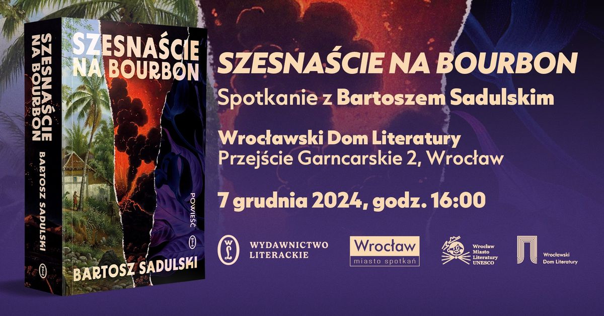 \u201eSzesna\u015bcie na Bourbon\u201d \u2013 spotkanie z Bartoszem Sadulskim