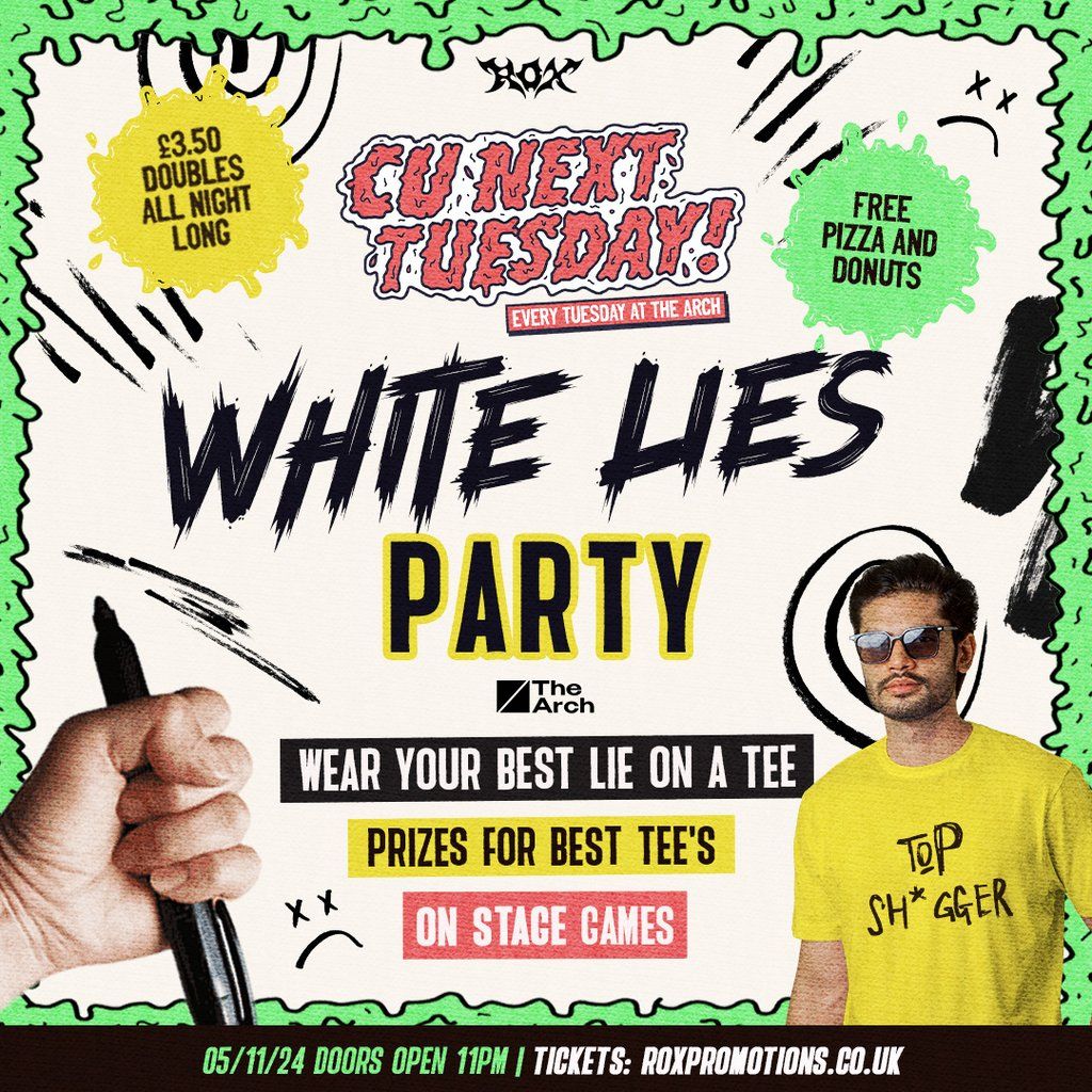 CU NEXT TUESDAY | WHITE LIES PARTY |l 05\/11\/24