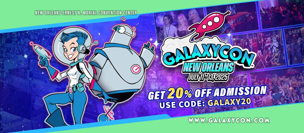 Join Us at GalaxyCon New Orleans July 11-13, 2025