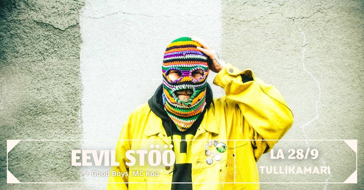 Eevil St\u00f6\u00f6 + Good Boys, MC Koo \/\/ Tullikamarin Klubi