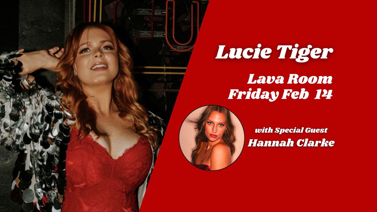 Lucie Tiger at the Lava Room with Special Guest Hannah Clarke