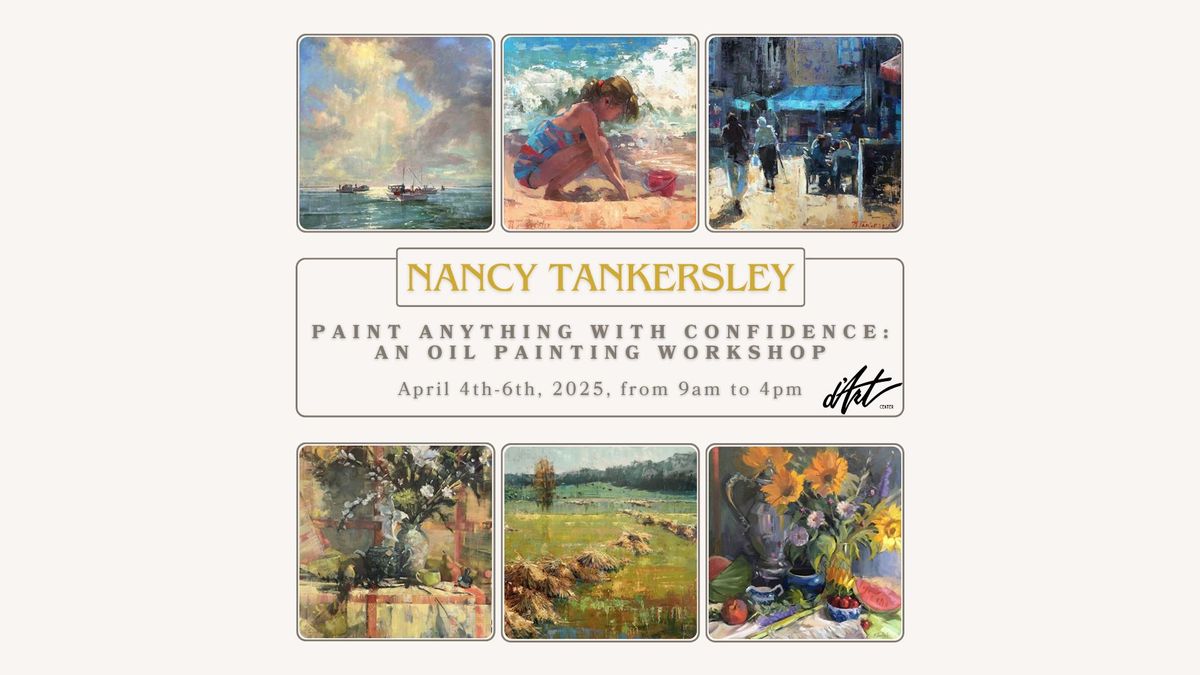 Paint Anything with Confidence: An Oil Painting Masterclass with Nancy Tankersley