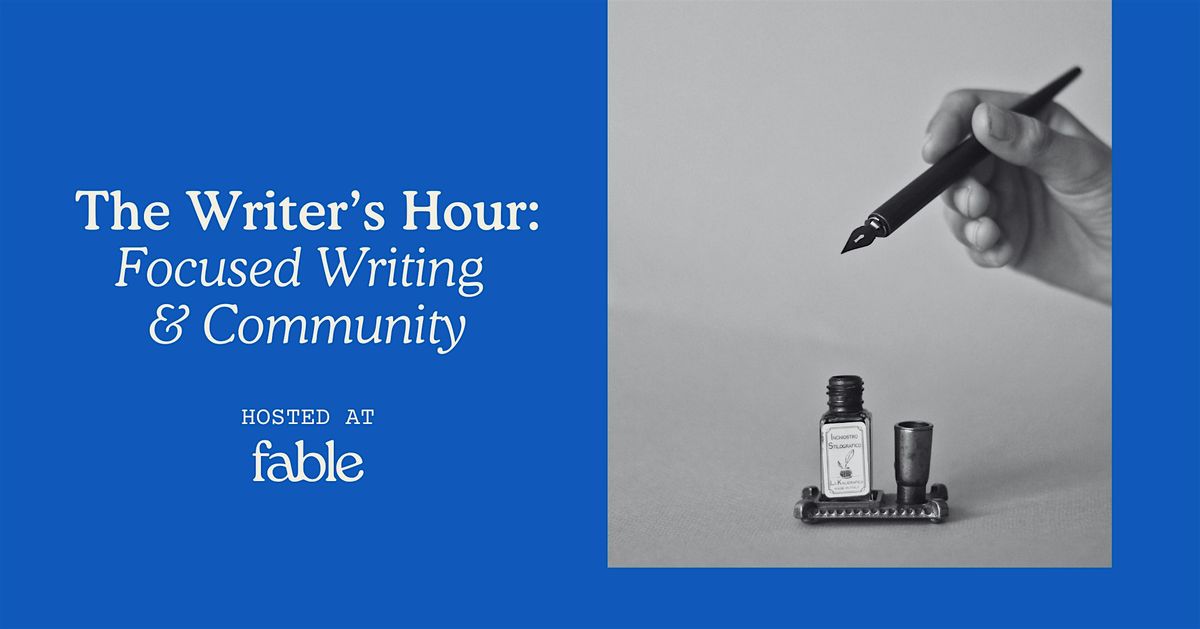 The Writer\u2019s Hour: Focused Writing & Community at Fable