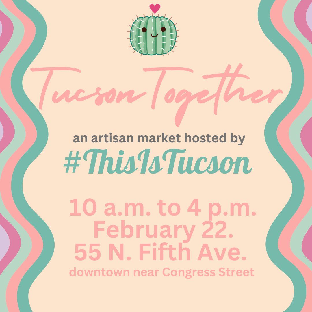 #ThisIsTucson's Tucson Together artisan market