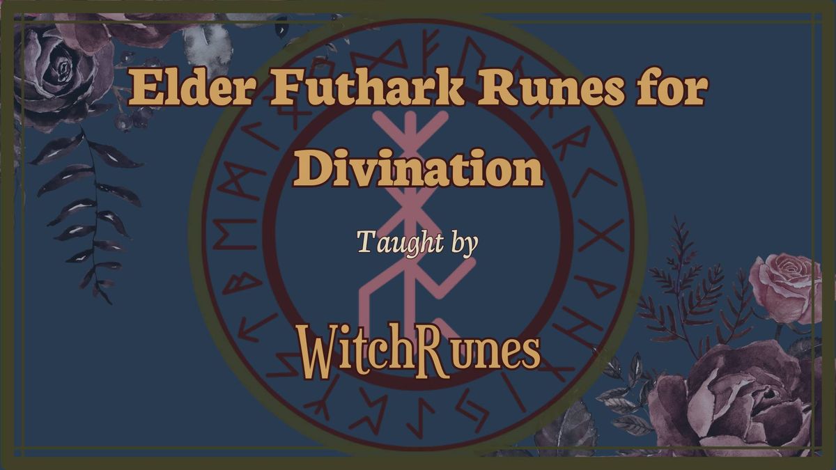 Elder Futhark Runes for Divination Class