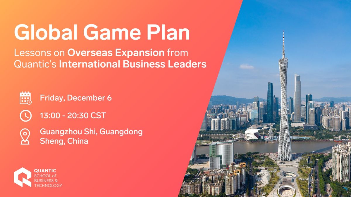 Global Game Plan: Lessons on Overseas Expansion from Quantic's International Business Leaders