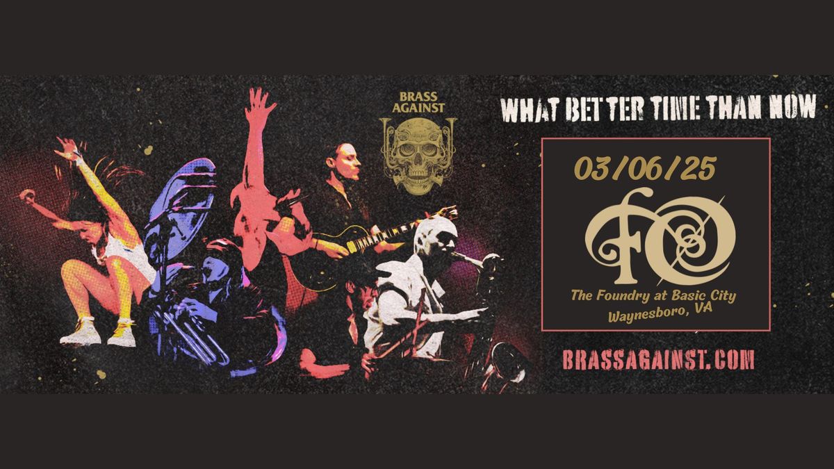 BRASS AGAINST - What Better Time Than Now Tour at The Foundry