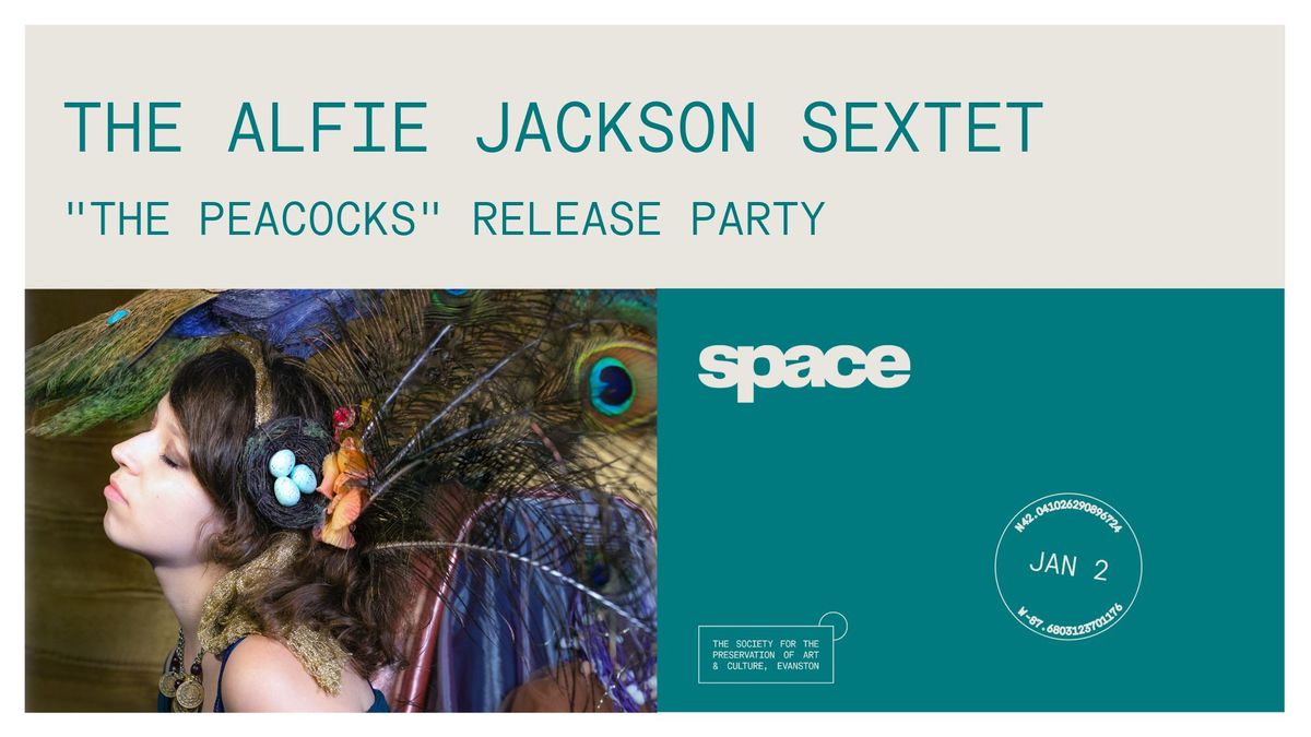 The Alfie Jackson Sextet: "The Peacocks" Release Party at Space