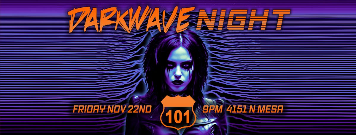 Dark Wave Night at 101 Friday Friday November 22nd El Paso, Texas