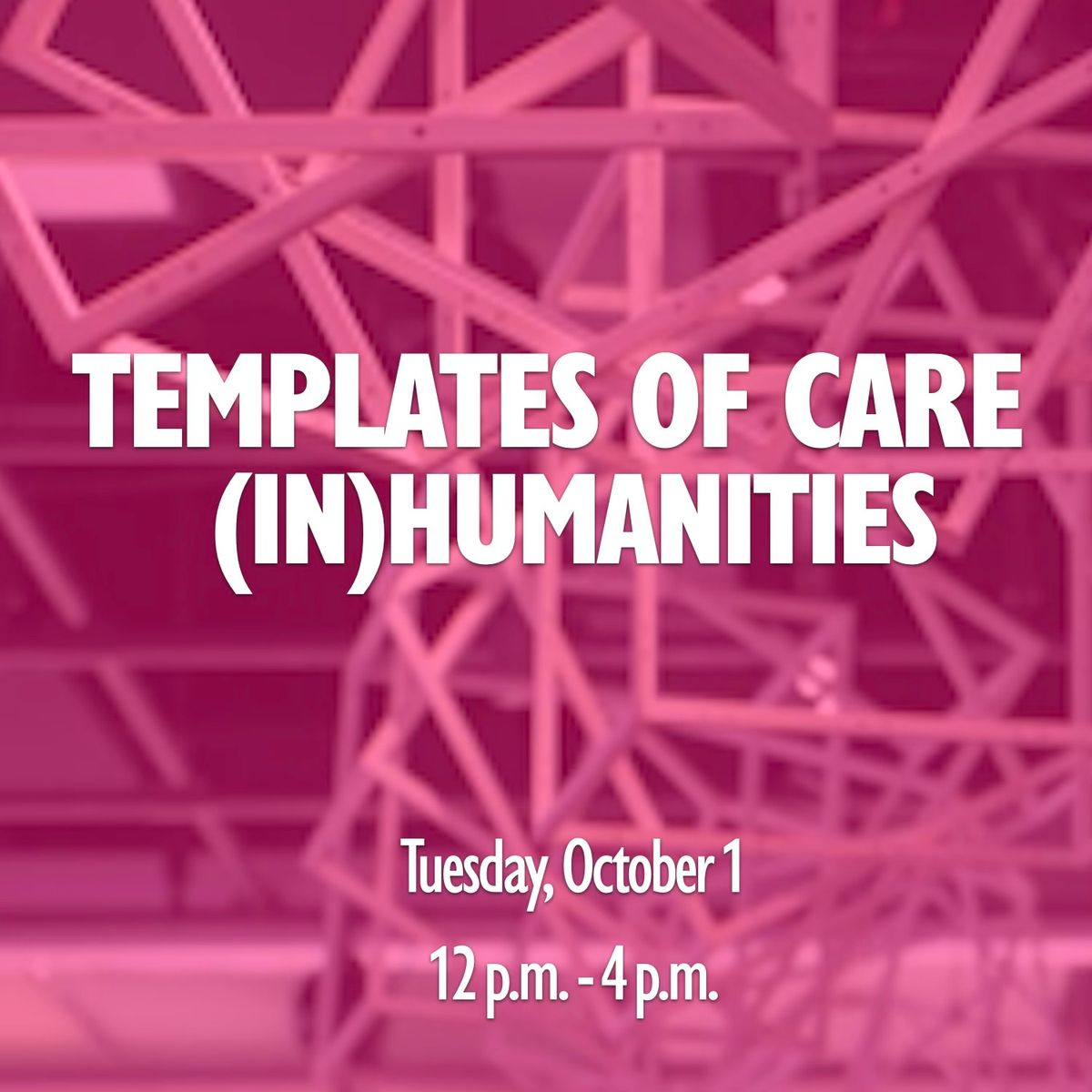 Templates of Care (In)Humanities