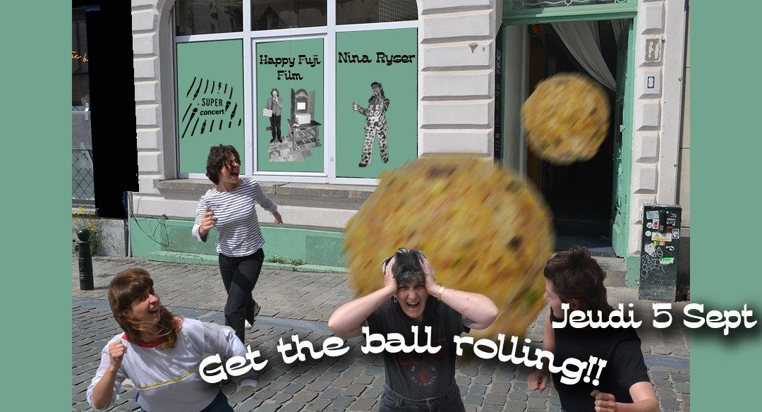 Get the ball rolling!-Opening Party with Nina Ryser (USA) + Happy Fuji Film (BE) @ Super Fourchette