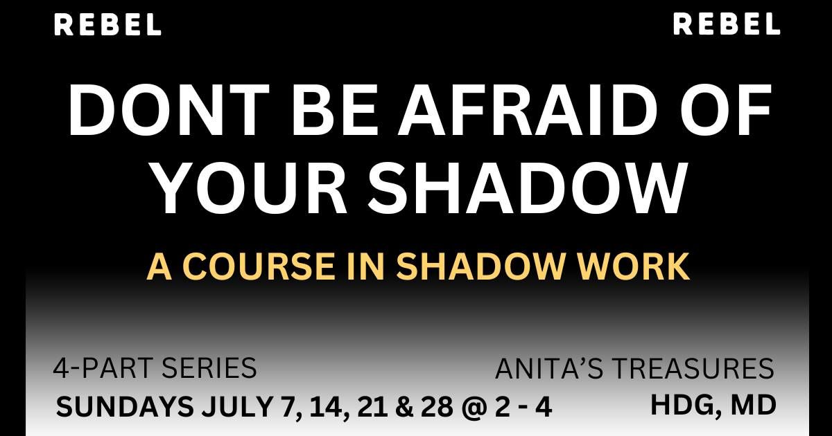 Don't Be Afraid of your Shadow: A Course in Shadow Work