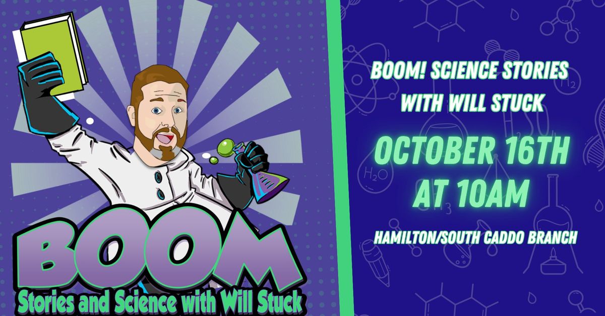 BOOM! Science Stories with Will Stuck at the Hamilton\/South Caddo Branch