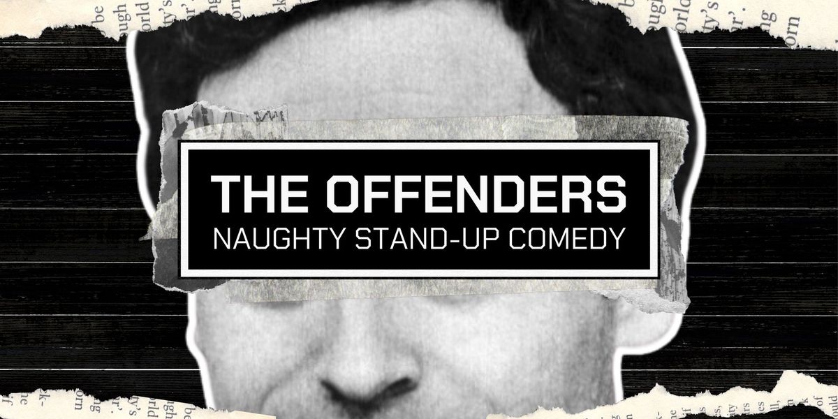 THE OFFENDERS \u2022 Naughty Stand-up Comedy in English
