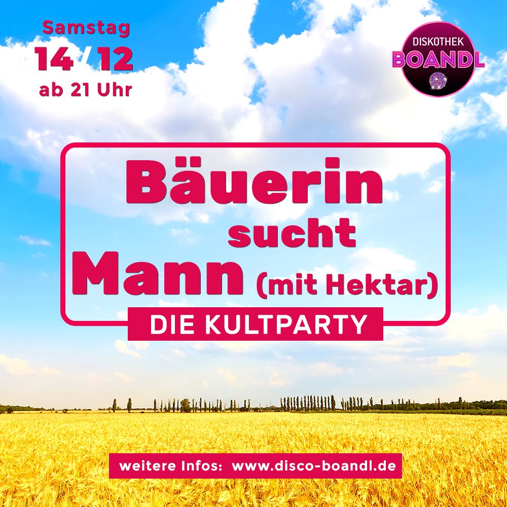 \ud83c\udf89 B\u00e4uerin sucht Mann mit Hektar - Die Kultparty im Boandl \ud83c\udf89