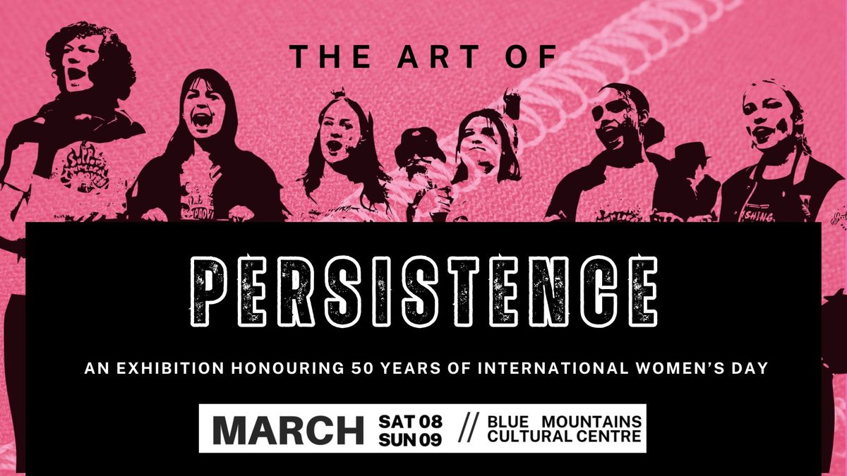 The Art of Persistence Exhibition - International Women's Day 2025 