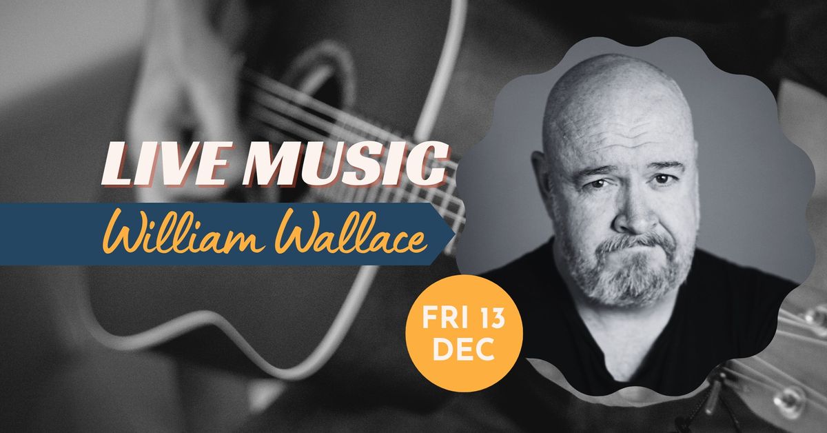 William Wallace - LIVE MUSIC