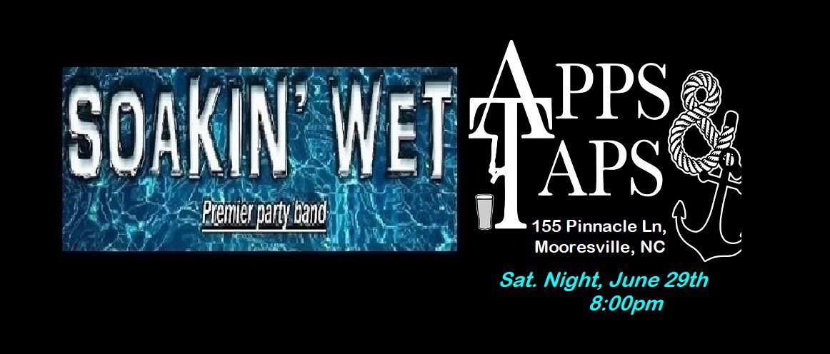 SOAKIN' WET Live at APPS & TAPS!