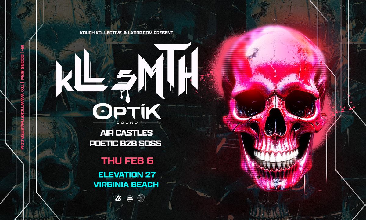 kLL sMTH w\/ Optik Sounds & More presented by Kouch Kollective & LXGRP.com @ Elevation 27 (18 & Up)