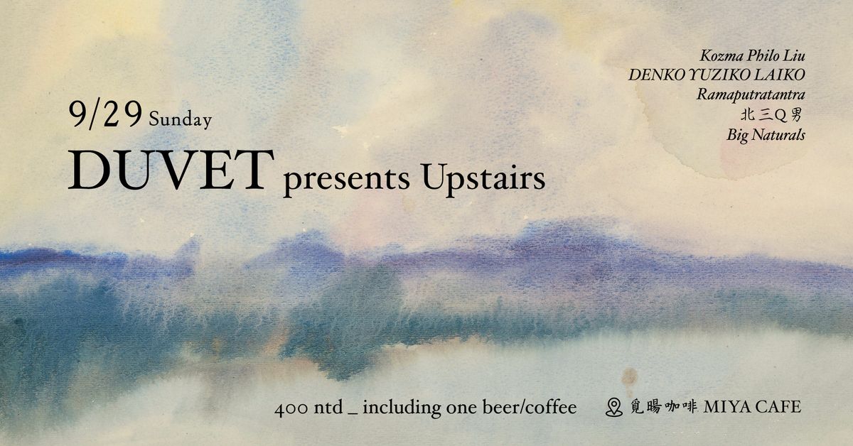 DUVET presents Upstairs