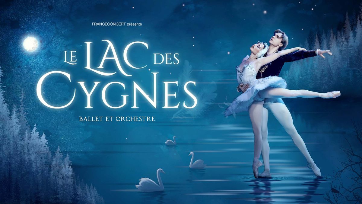 Le Lac des Cygnes - Ballet et Orchestre