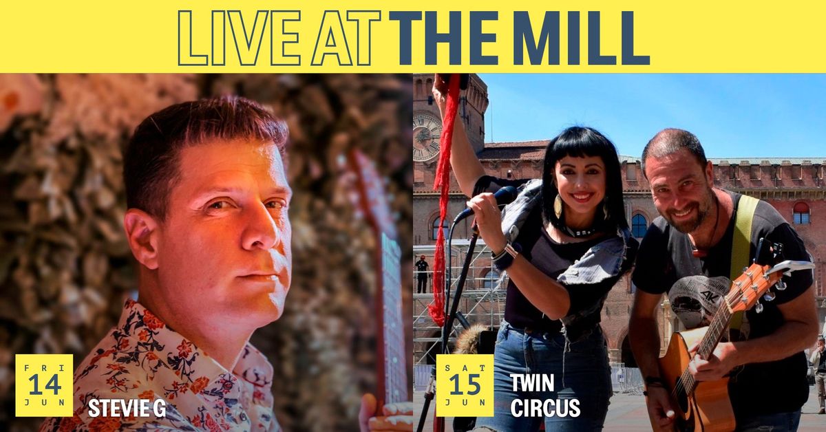 LIVE ENTERTAINMENT @ THE MILL - STEVIE G + TWIN CIRCUS