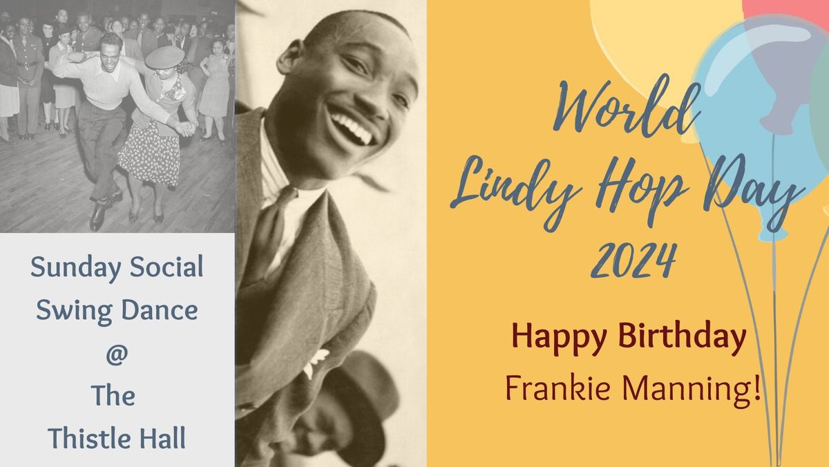 Sunday Social Swing Dance @ The Thistle Hall: CELEBRATE WORLD LINDY HOP DAY 2024