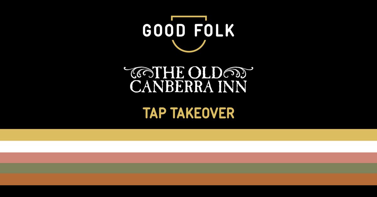 Good Folk Brewing - Tap Takeover - Old Canberra Inn