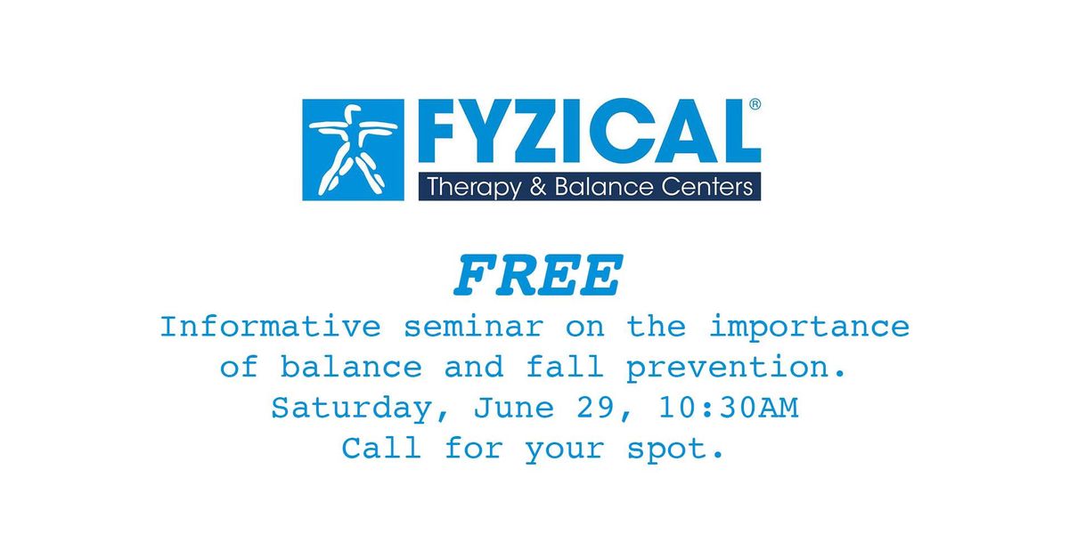 FREE Seminar on Balance Presented by Fyzical Therapy and Balance Center