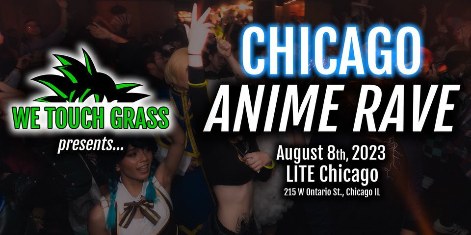 #WeTouchGrass presents: CHICAGO Anime Rave