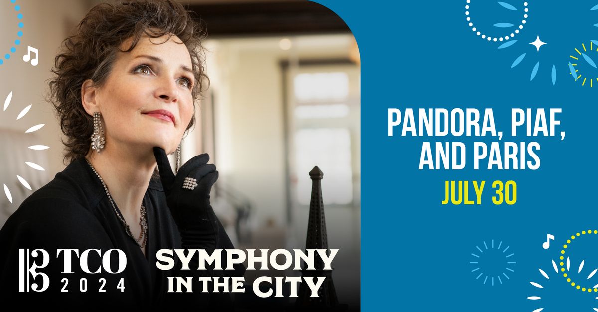 Symphony in the City 2024: Pandora, Piaf, and Paris