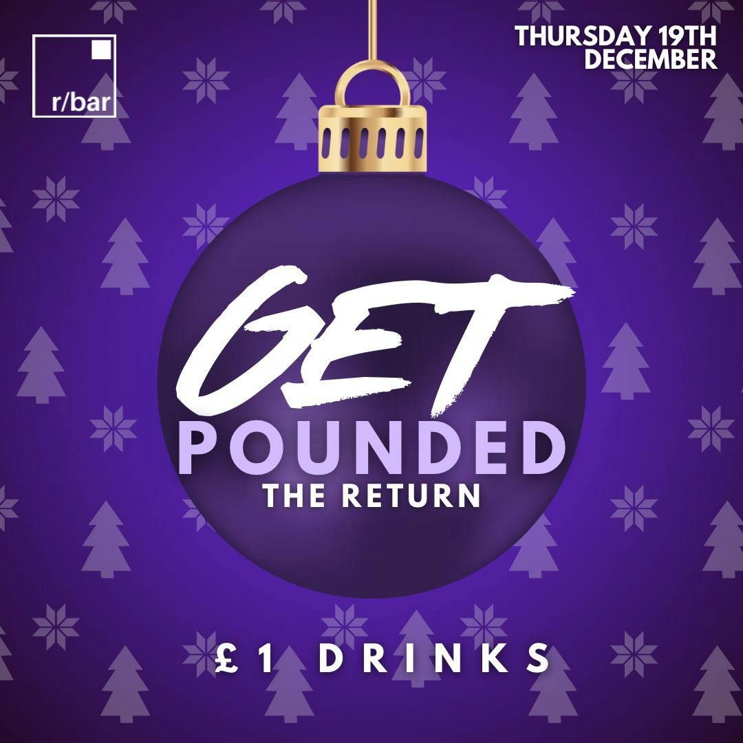 Rbar Presents GET \u00a3OUNDED the return Christmas Special Thursday 19th December