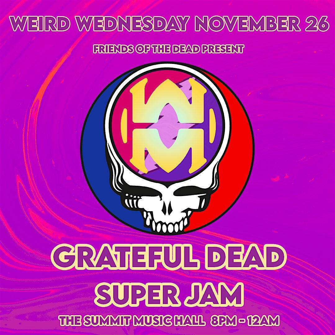 Grateful Dead Super Jam - Weird Wednesday @ The Summit Music Hall