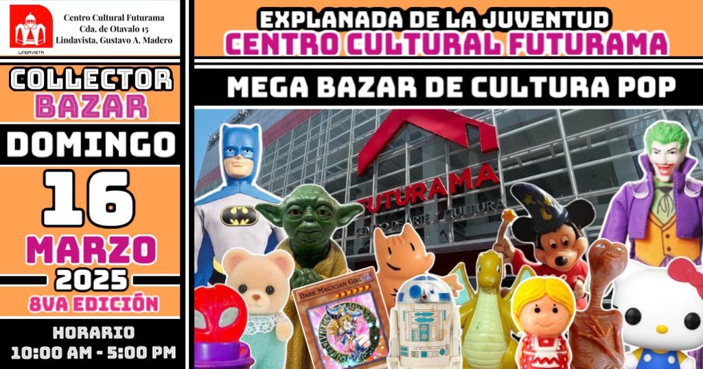 Collector Bazar 8va Edici\u00f3n - Bazar de cultura pop, coleccionables y \u00e1nime. Centro C. Futurama.