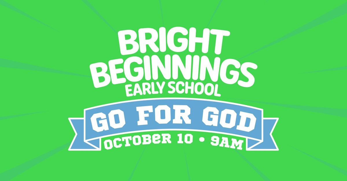 Bright Beginnings Go For God