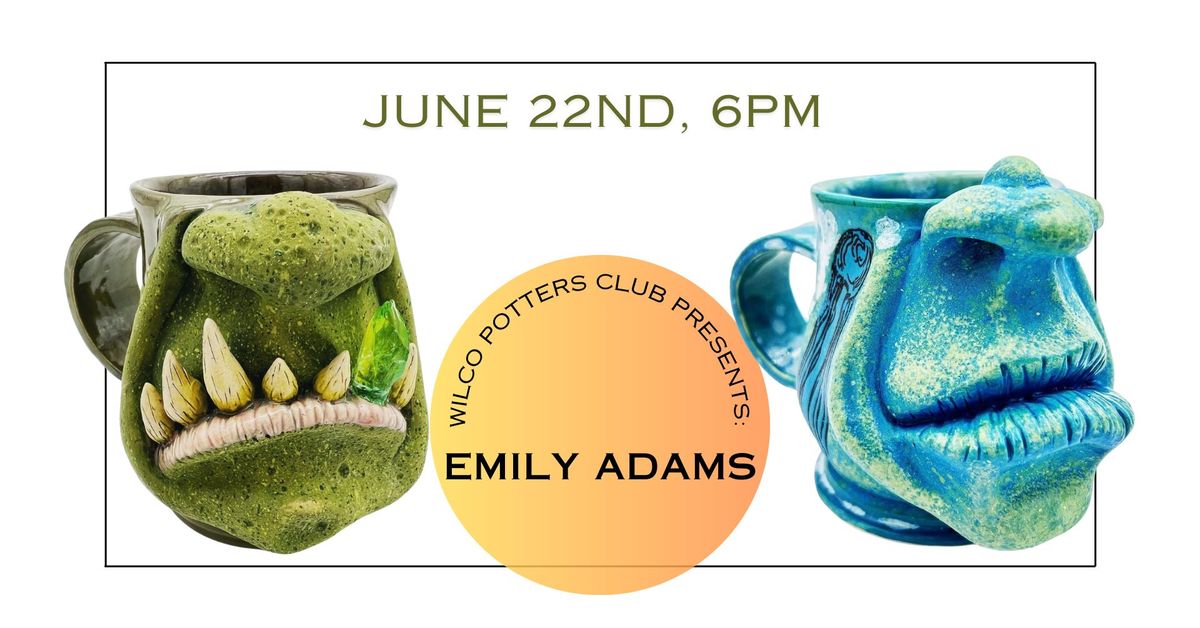 Wilco Potters Club Presents-Emily Adams