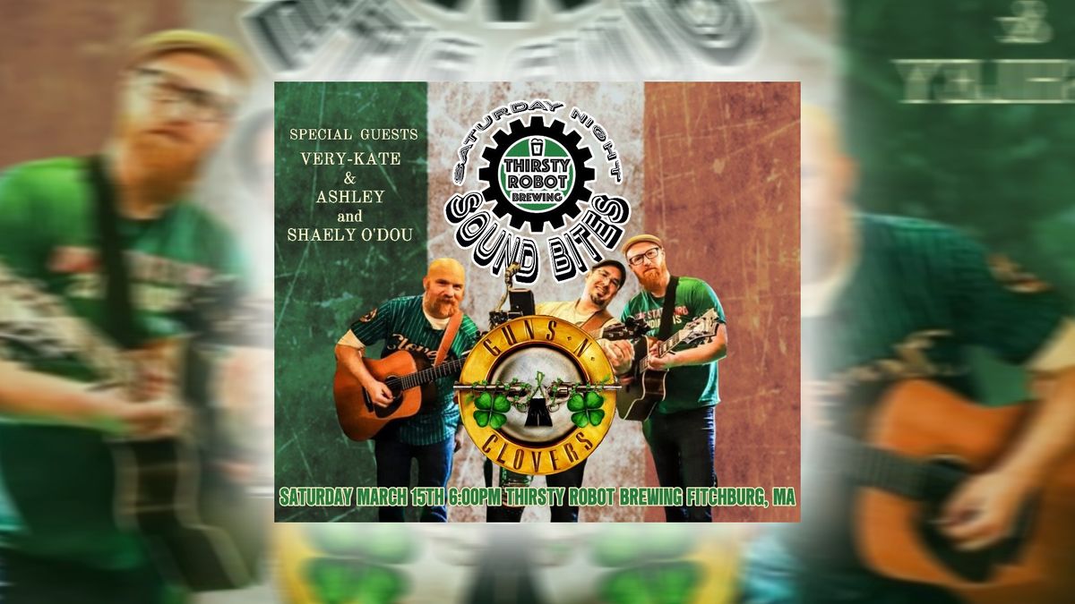 SATURDAY NIGHT SOUNDBITES AT THIRSTY ROBOT FEATURING GUNS-N-CLOVERS:  ST. PADDY'S  REVELRY