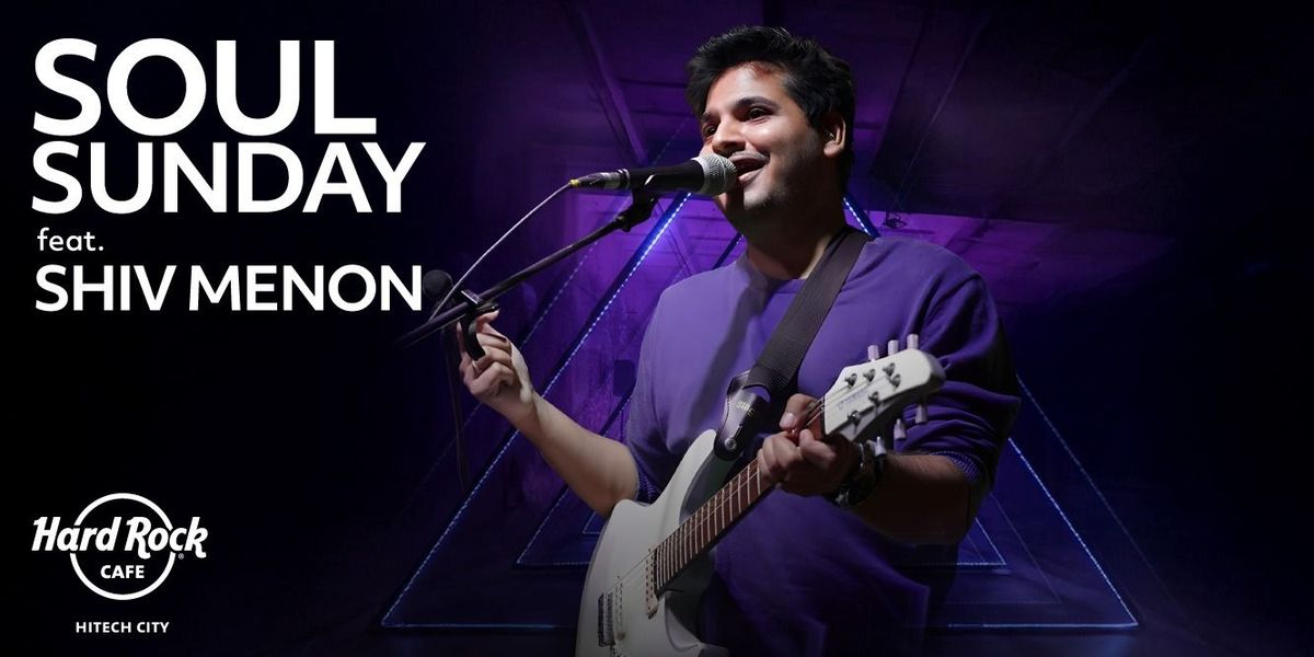 Soul Sundays Ft. Shiv Menon