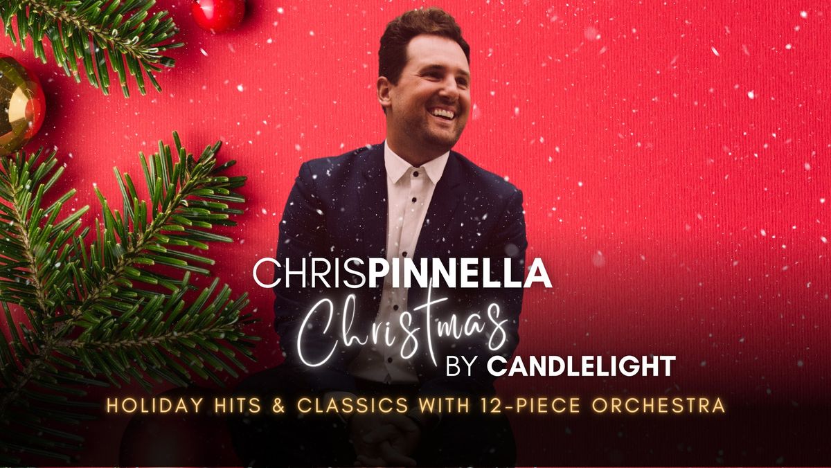 Chris Pinnella: Christmas by Candlelight An Evening of Holiday Hits & Classics