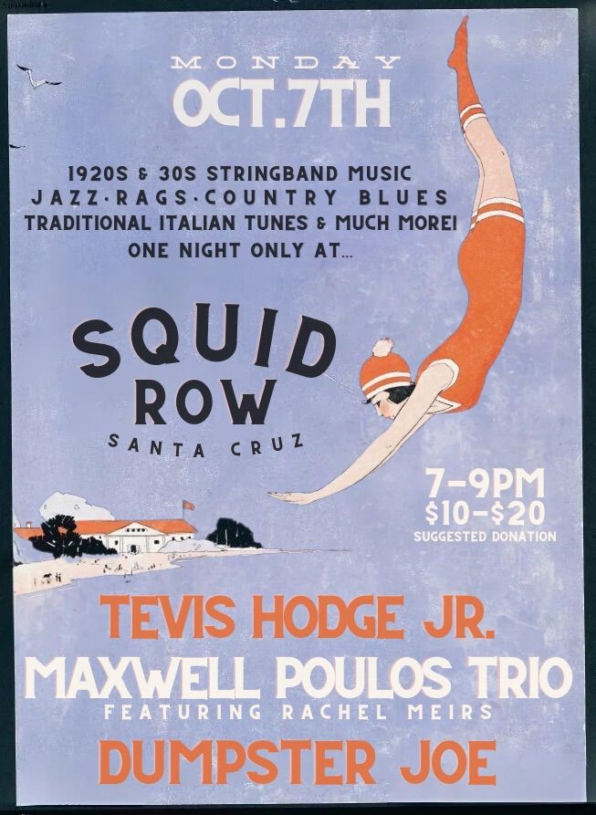 Dumpster Joe\u2022Tevis Hodge Jr\u2022Maxwell Poulos Trio at Squid Row (Santa Cruz, CA)