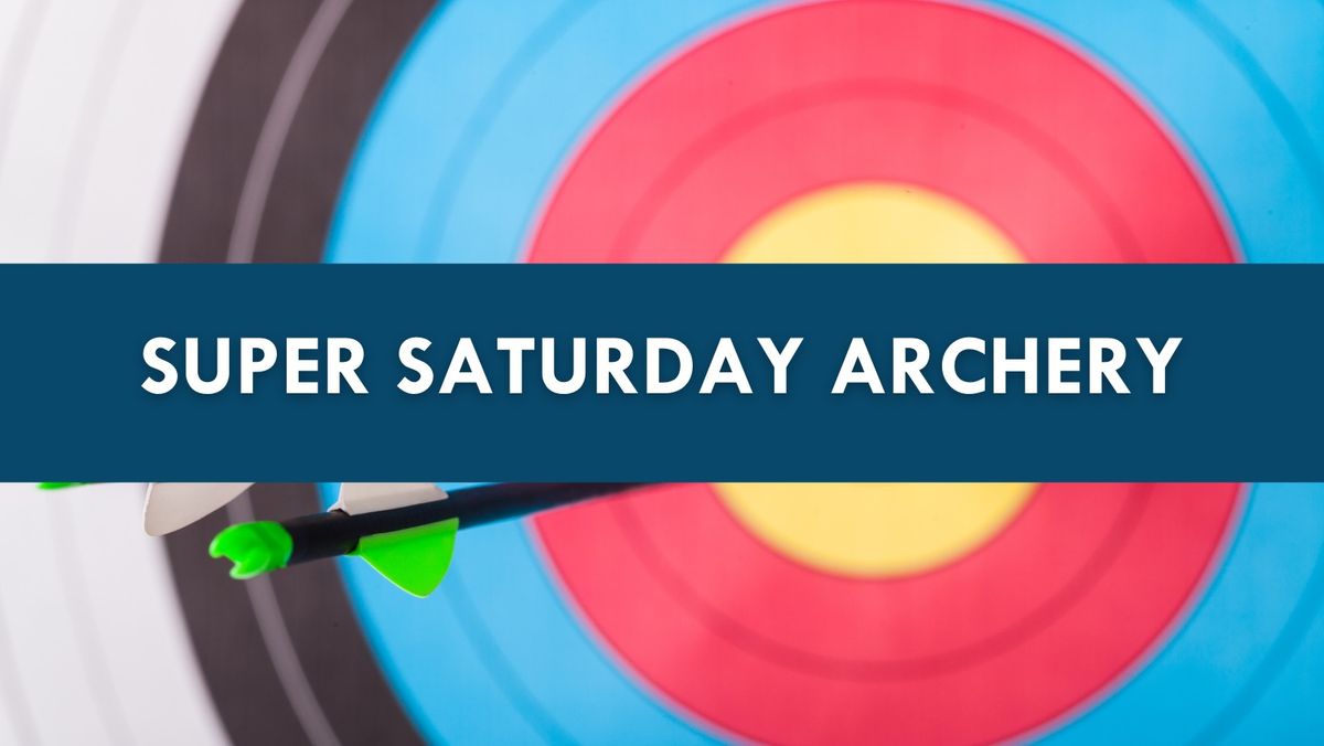 Super Saturday Archery
