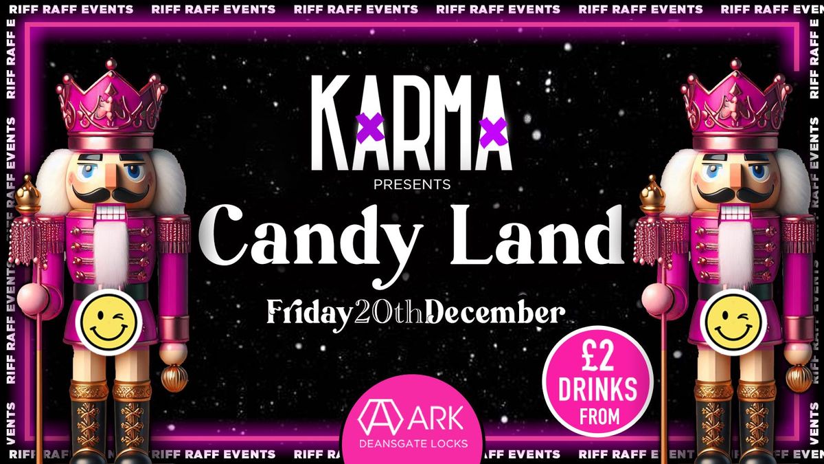 KARMA\ud83c\udf52 Presents Christmas Candy Land!  \u00a32 Drinks All night! \ud83c\udf79\ud83d\ude0d