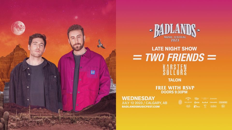 Two Friends (FREE w\/ RSVP) - Badlands Music Festival Calgary (Late Show)