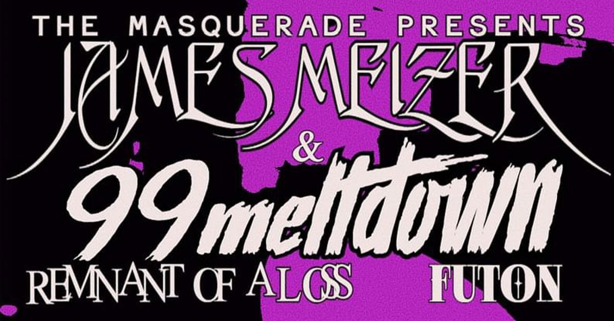 99meltdown & James Meizer w\/ Remnant of a Loss + Futon @ The Masquerade
