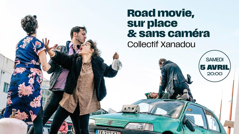 Road movie, sur place et sans cam\u00e9ra - Collectif Xanadou