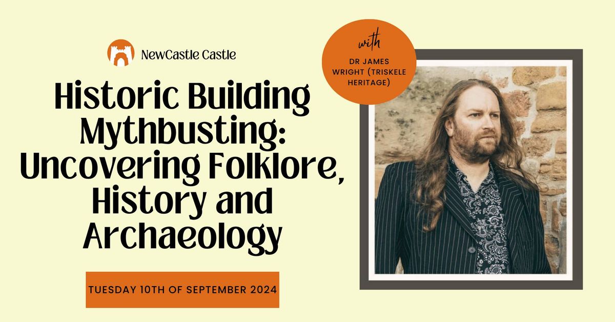 Talk - Historic Building Mythbusting: Uncovering Folklore, History and Archaeology by James Wright