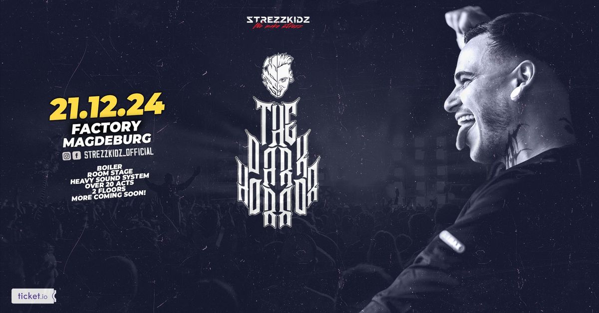 21.12. \u2022 Strezzkidz pres. THE DARK HORROR \u2022 Factory Magdeburg