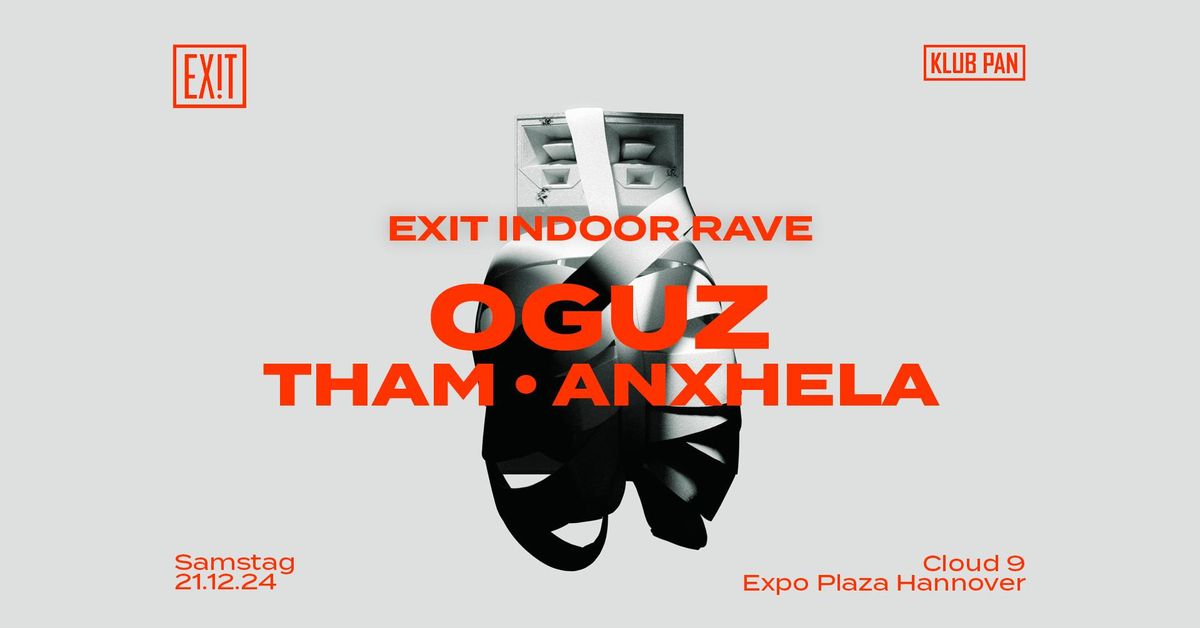 EXIT INDOOR RAVE w\/ OGUZ x THAM x ANXHELA 