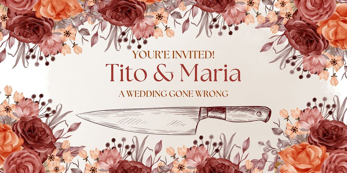 Tito & Maria: A Wedding Gone Wrong - Murder Mystery Dinner