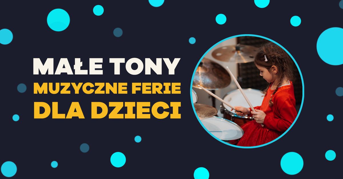 MA\u0141E TONY - Muzyczne ferie dla dzieci 